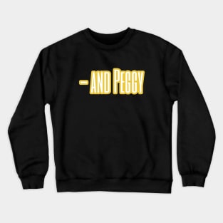 and peggy Crewneck Sweatshirt